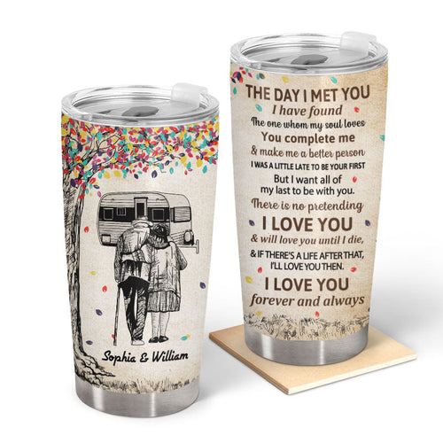 The Day I Met You I Have Found The One Whom My Soul Loves Old Couple - Camping Gift - Personalized Custom Tumbler