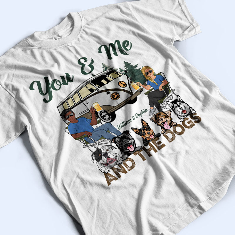 You & Me And The Dogs Husband Wife Couple - Camping Gift - Personalized Custom T Shirt