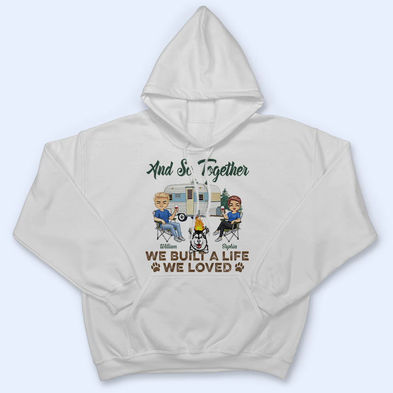 And So Together We Built A Life We Loved Dogs Camping Husband Wife - Couple Gift - Personalized Custom T Shirt