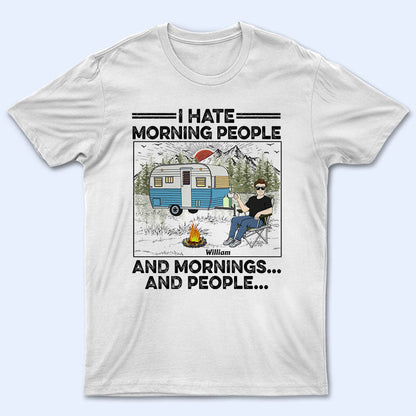 Camping I Hate Morning People - Gift For Camping Lovers - Personalized Custom T Shirt
