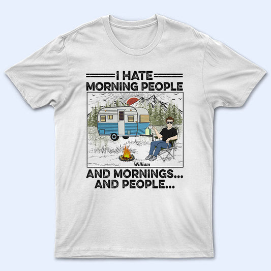 Camping I Hate Morning People - Gift For Camping Lovers - Personalized Custom T Shirt