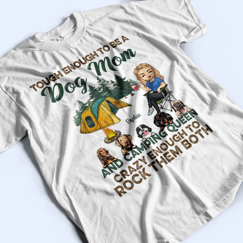 Tough Enough To Be A Dog Mom And Camping Queen - Camping Gift For Dog Lovers - Personalized Custom T Shirt