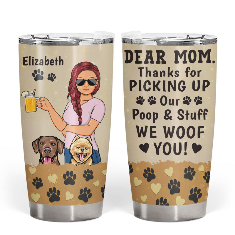 Thanks For Picking Up Our Poop And Stuff We Woof You Dog Mom Dog Dad - Gift For Dog Lovers - Personalized Custom Tumbler