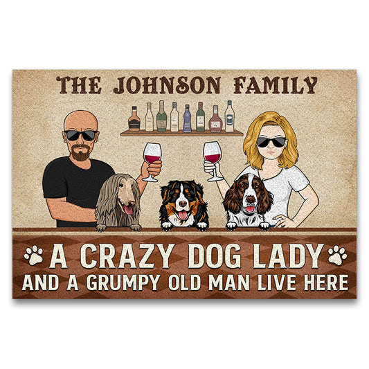 A Crazy Dog Lady And A Grumpy Old Man Live Here Couple Husband Wife - Gift For Dog Lovers - Personalized Custom Doormat