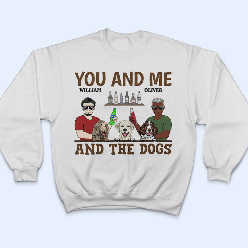 You & Me And The Dogs Couple Husband Wife - Gift For Dog Lovers - Personalized Custom T Shirt