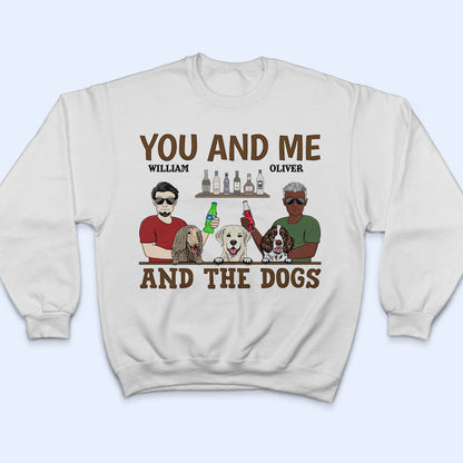 You & Me And The Dogs Couple Husband Wife - Gift For Dog Lovers - Personalized Custom T Shirt