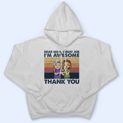 Dear Mom Great Job I'm Awesome Thank You Cute - Mother Gift - Personalized Custom T Shirt