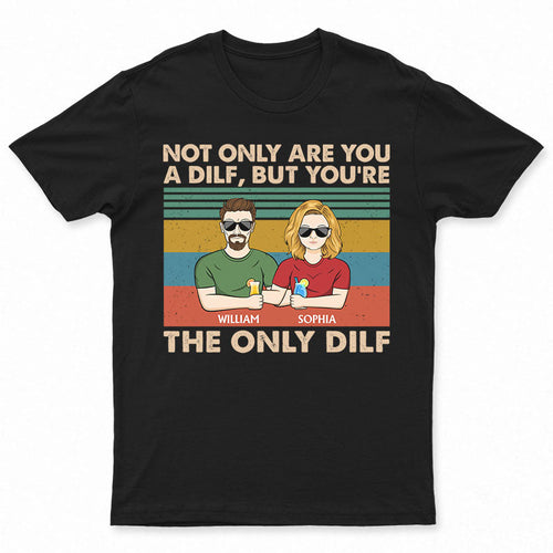 Not Only Are You A Dilf Couple - Gift For Dad - Personalized Custom T Shirt
