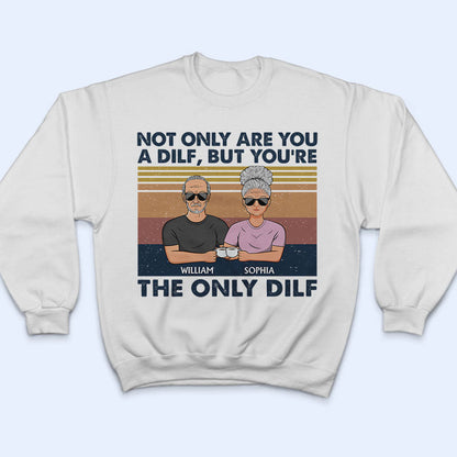 But You Are The Only Dilf Married Couple - Gift For Dad - Personalized Custom T Shirt