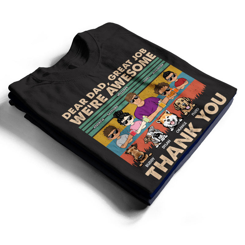 Dear Dad Great Job We're Awesome Thank You - Father Gift For Dog Lovers - Personalized Custom T Shirt