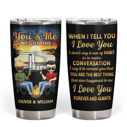 When I Tell You I Love You Husband Wife - Gift For Camping Couples - Personalized Custom Tumbler