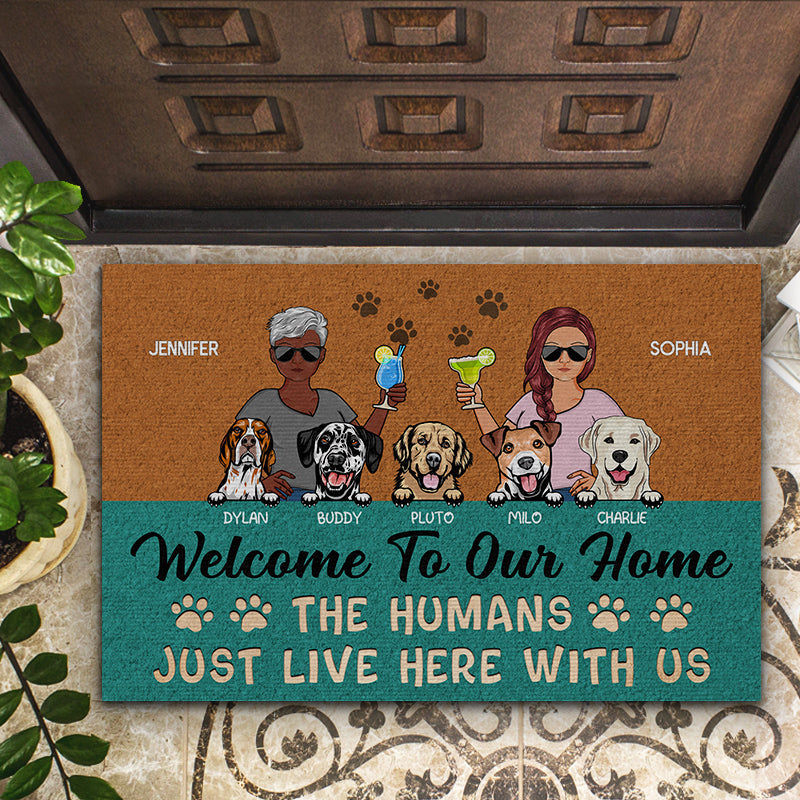 Welcome To Our Home The Humans Just Live Here With Us Couple Husband Wife - Gift For Dog Lovers - Personalized Custom Doormat