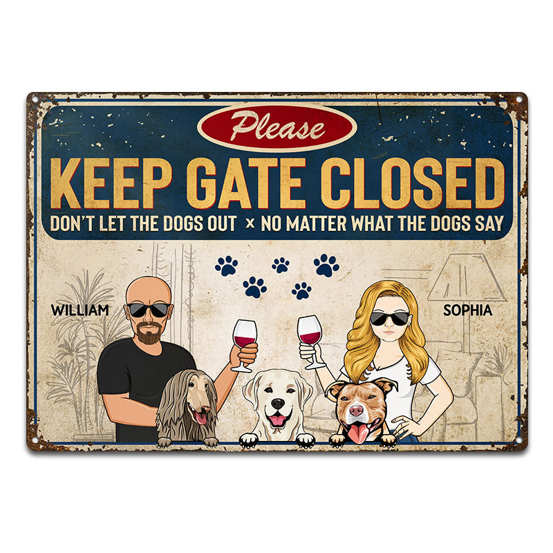 Keep Gate Closed Don't Let The Dogs Out Couple Husband Wife - Gift For Dog Lovers - Personalized Custom Classic Metal Signs