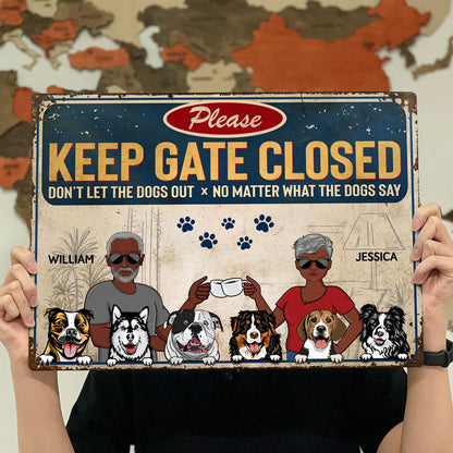 Keep Gate Closed Don't Let The Dogs Out Couple Husband Wife - Gift For Dog Lovers - Personalized Custom Classic Metal Signs