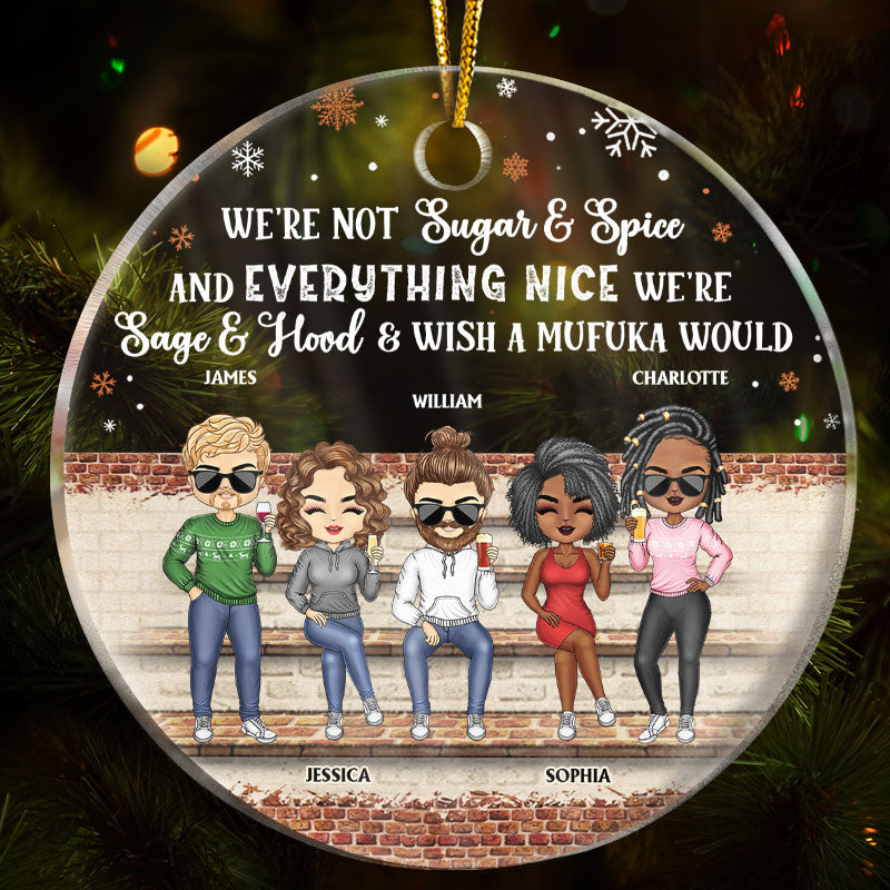 We're Not Sugar And Spice And Everything Nice We're Sage And Hood Christmas Best Friends - Bestie BFF Gift - Personalized Custom Circle Acrylic Ornament