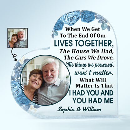 Custom Photo Family Old Couple When We Get To The End - Personalized Custom Heart Shaped Acrylic Plaque