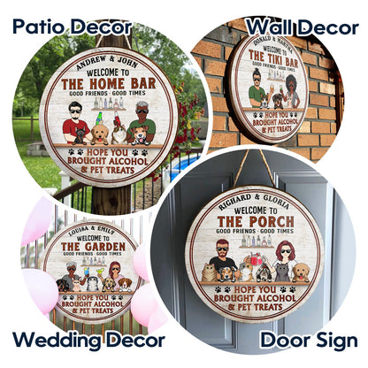 Hope You Brought Alcohol And Pet Treats Couple Husband Wife Grilling Patio - Backyard Sign For Cat Lovers & Dog Lovers - Personalized Custom Wood Circle Sign