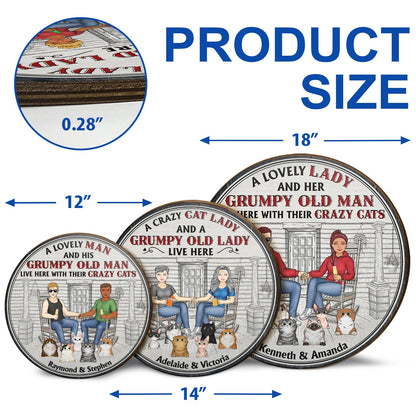 Family Couple A Lovely Lady And Her Grumpy Old Man Live Here With Their Crazy Cats - Gift For Cat Lovers - Personalized Custom Wood Circle Sign