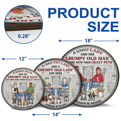Family Couple A Lovely Lady And Her Grumpy Old Man Live Here With Their Crazy Pets - Gift For Pet Lovers - Personalized Custom Wood Circle Sign