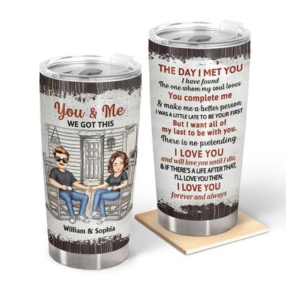 The Day I Met You I Have Found - Anniversary, Birthday Gift For Lover, Husband, Wife, Boyfriend, Girlfriend, Couple - Personalized Custom Tumbler