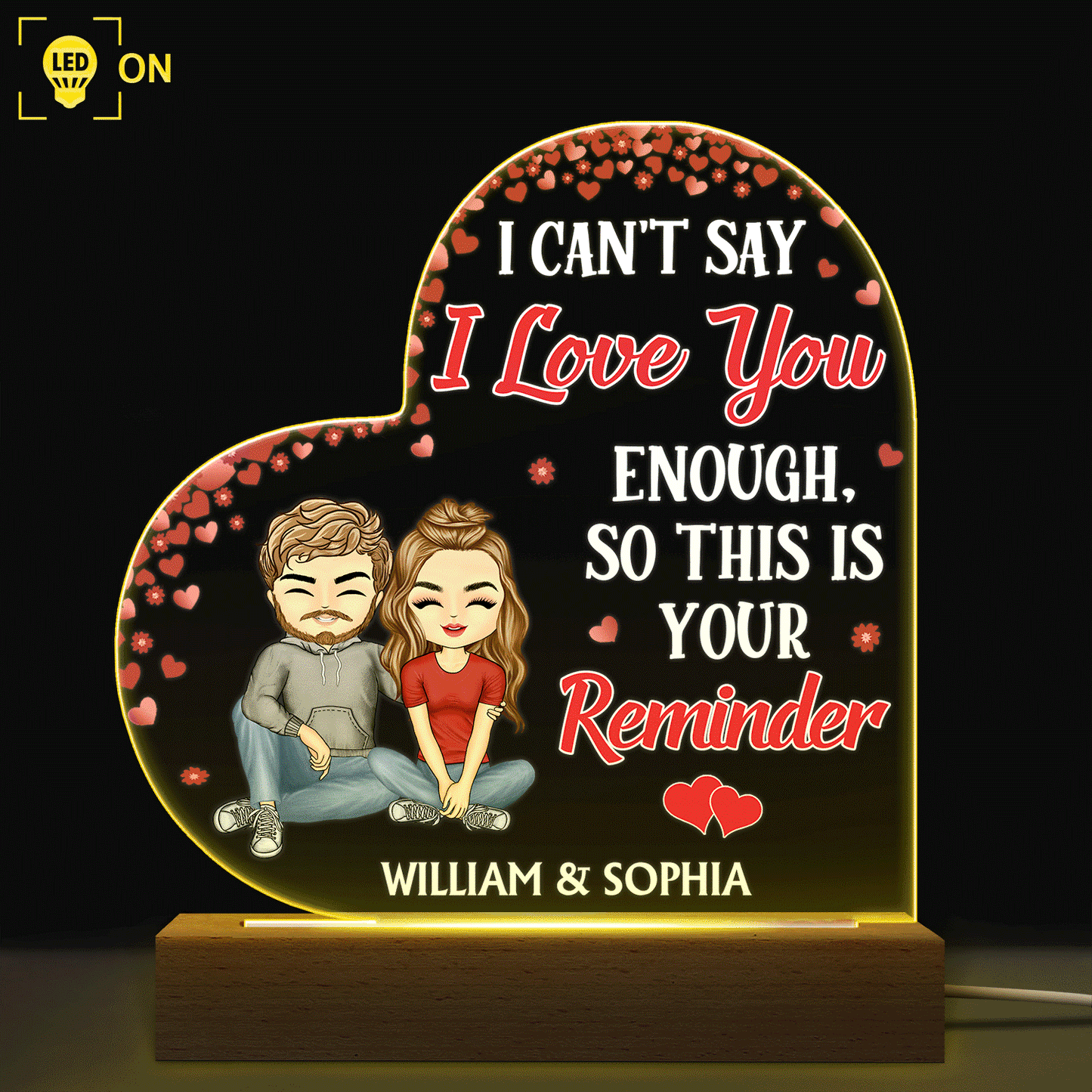 I Can't Say I Love You Enough So This Is Your Reminder Couple - Anniversary, Birthday, Housewarming Gift For Spouse, Husband, Wife, Family - Personalized Custom 3D Led Light Wooden Base