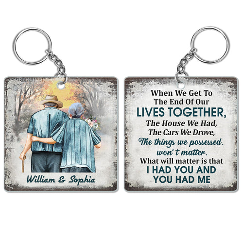 When We Get To The End Of Our Lives Together Old Couple - Anniversary, Memorial, Loving Gift For Husband, Wife, Family - Personalized Custom Acrylic Keychain