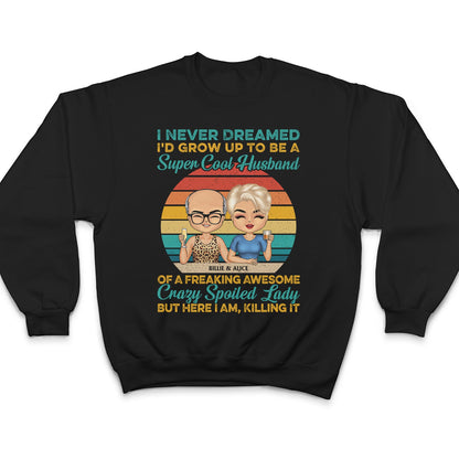 I Never Dreamed I'd Grow Up To Be A Super Cool Husband Chibi - Anniversary, Funny Gift For Couples, Family - Personalized Custom T Shirt