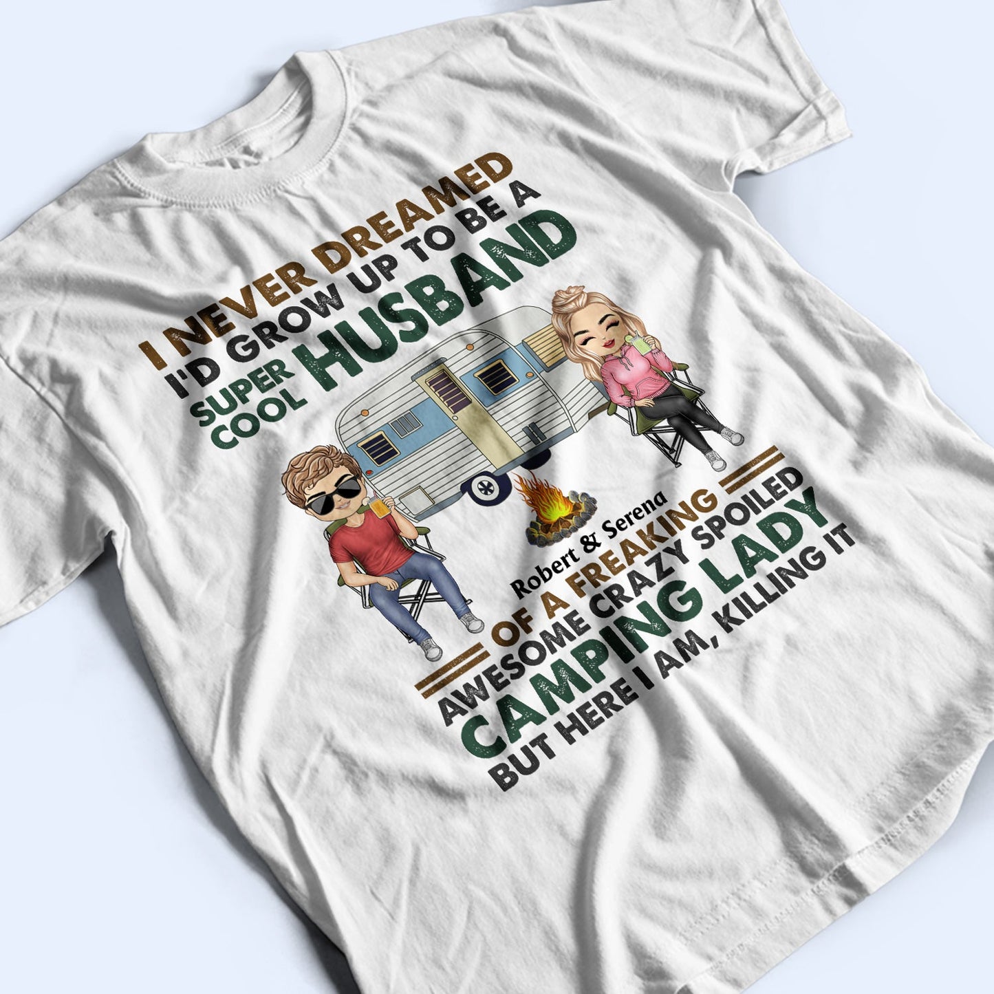 I Never Dreamed I'd Grow Up To Be A Super Cool Husband Camping - Anniversary, Funny Gift For Couples, Campers, Family - Personalized Custom T Shirt