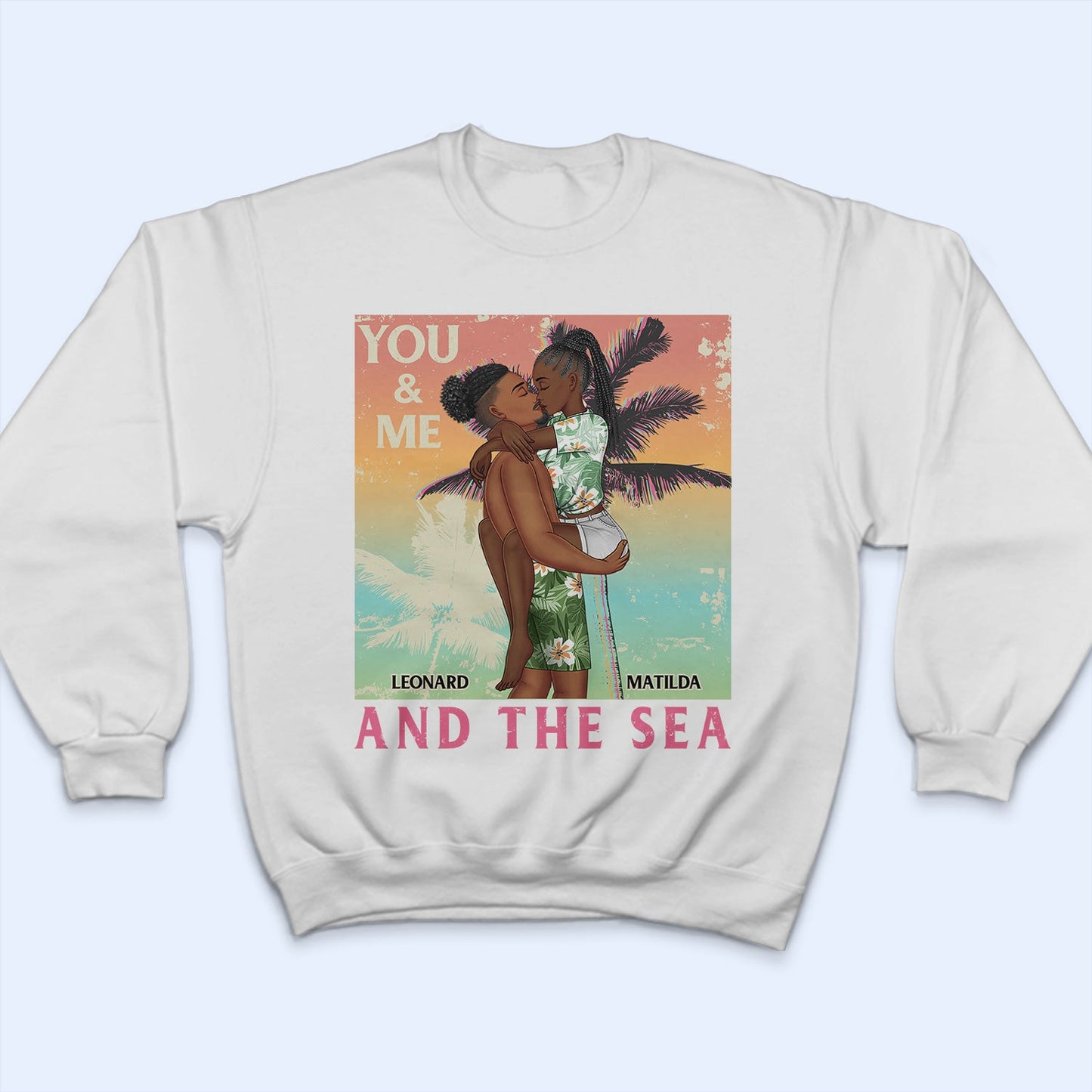 You And Me And The Sea - Birthday, Loving, Anniversary, Vacation, Travel Gift For Spouse, Husband, Wife, Couple, Boyfriend, Girlfriend - Personalized T Shirt