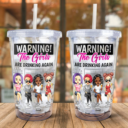 Warning The Girls Are Drinking Again - Funny, Anniversary, Birthday Gifts For Besties, BFF, Best Friends - Personalized Acrylic Insulated Tumbler With Straw