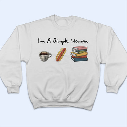 I'm A Simple Woman Books - Gift For Reading Lovers - Personalized T Shirt