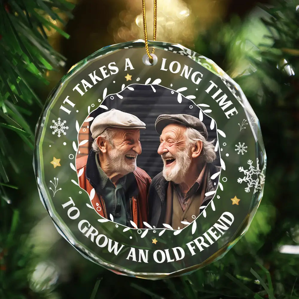 Custom Photo It Takes A Long Time To Grow An Old Friend Christmas - Personalized Circle Glass Ornament
