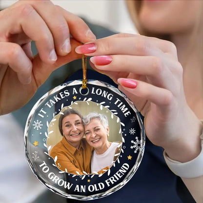 Custom Photo It Takes A Long Time To Grow An Old Friend Christmas - Personalized Circle Glass Ornament
