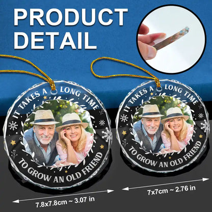 Custom Photo It Takes A Long Time To Grow An Old Friend Christmas - Personalized Circle Glass Ornament