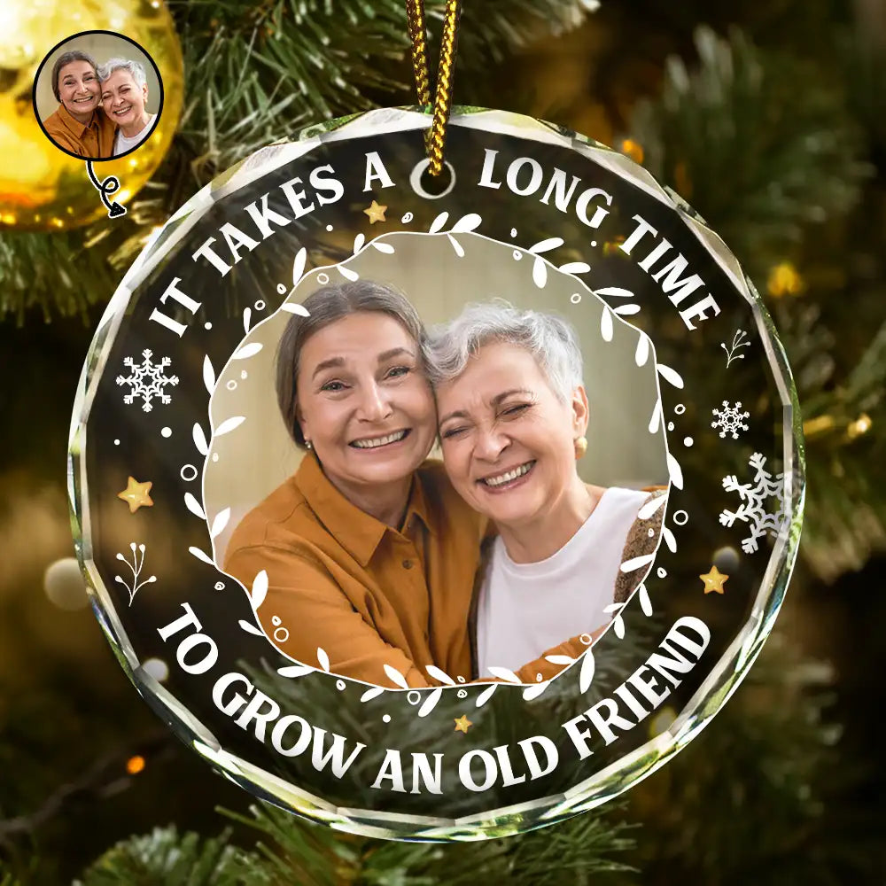 Custom Photo It Takes A Long Time To Grow An Old Friend Christmas - Personalized Circle Glass Ornament