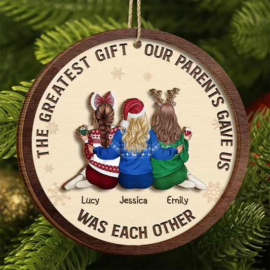 Family, Gift For Sibling, Gift For Sisters, Gift For Brothers - The Greatest Gift Our Parents Gave Us Family Sisters Brothers - Personalized 2-Layered Wooden Ornament