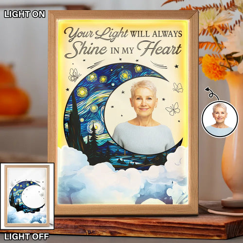 Custom Photo Moon Memorial Your Light Will Always Shine In My Heart - Personalized Light Up Picture Frame