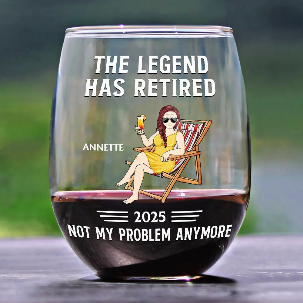 The Legend Has Retired Not My Problem Anymore - Personalized Stemless Wine Glass