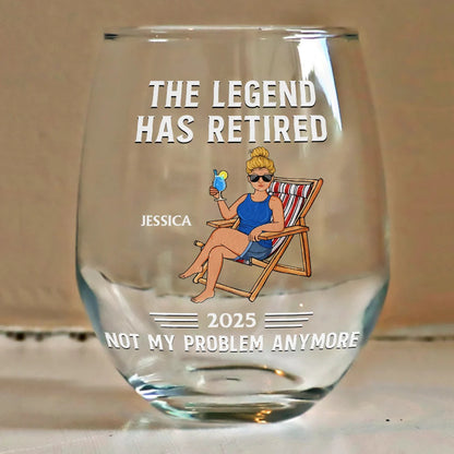 The Legend Has Retired Not My Problem Anymore - Personalized Stemless Wine Glass