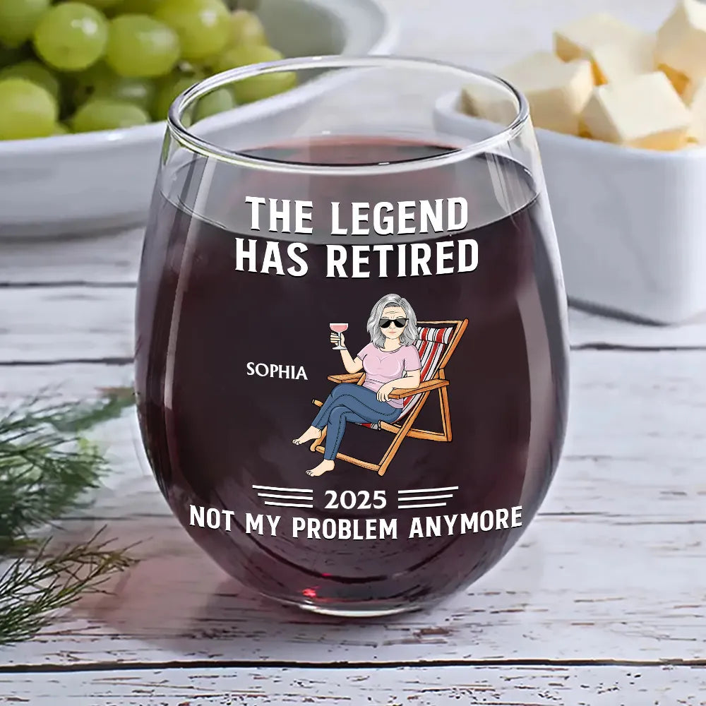 The Legend Has Retired Not My Problem Anymore - Personalized Stemless Wine Glass