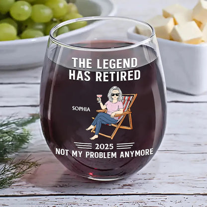 The Legend Has Retired Not My Problem Anymore - Personalized Stemless Wine Glass