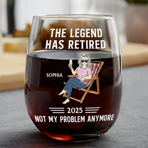 The Legend Has Retired Not My Problem Anymore - Personalized Stemless Wine Glass