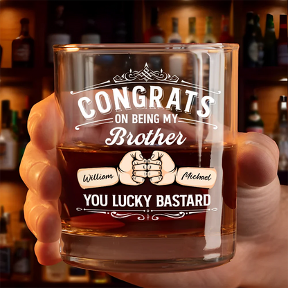 Congrats On Being My Brother You Lucky Man Hand Punch - Personalized Whiskey Glass