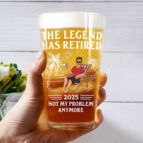 The Legend Has Retired Not My Problem Anymore - Personalized Beer Glass
