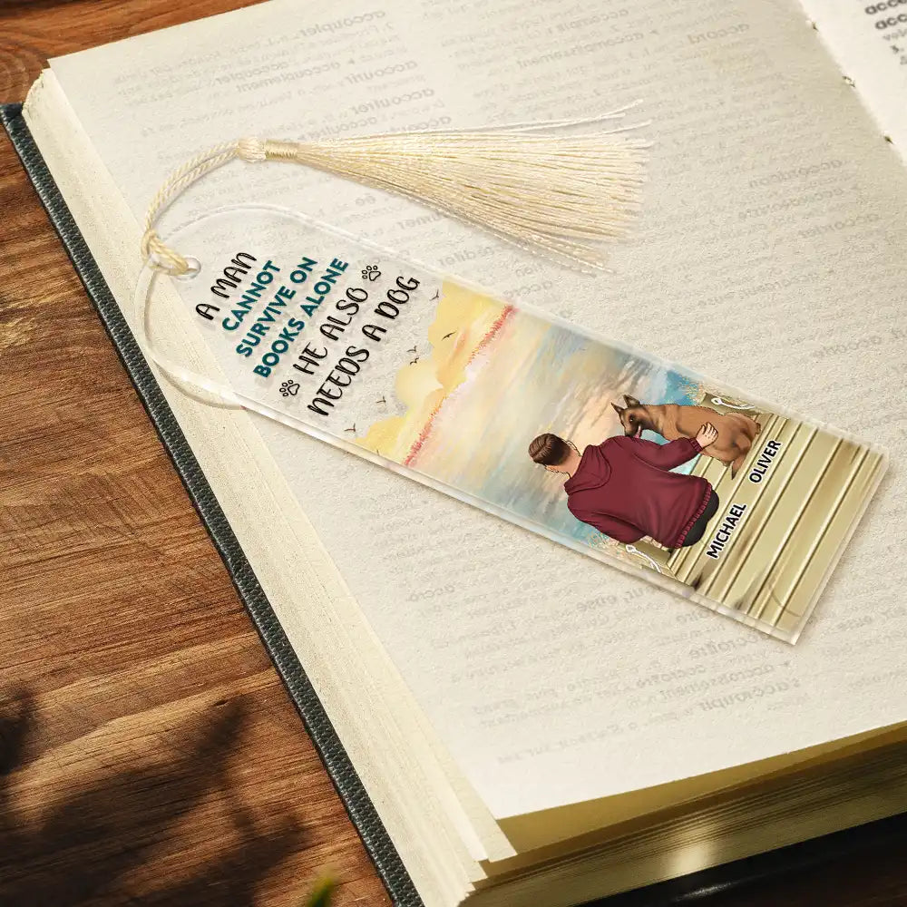 A Woman Cannot Survive On Books Alone She Also Needs A Dog - Personalized Acrylic Bookmark