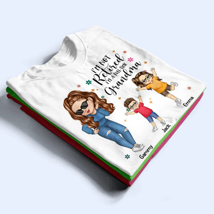 I'm Not Retired I'm A Full Time Grandma - Personalized T Shirt