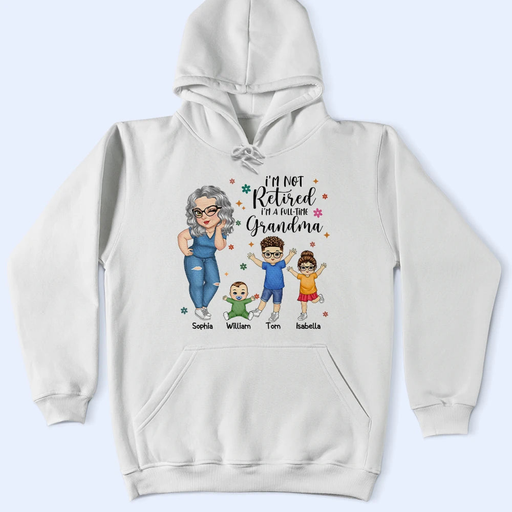 I'm Not Retired I'm A Full Time Grandma - Personalized T Shirt