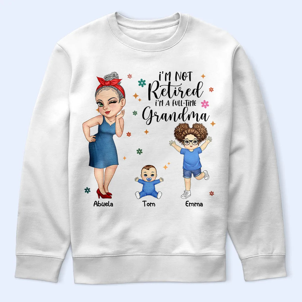 I'm Not Retired I'm A Full Time Grandma - Personalized T Shirt