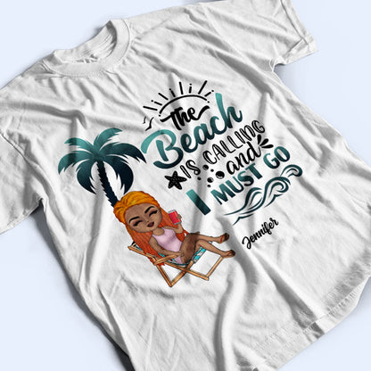 The Beach Is Calling - Birthday, Summer Gift For Him, Her, Yourself, Girlfriend, Boyfriend, BFF Best Friends, Traveling Lovers - Personalized Custom T Shirt