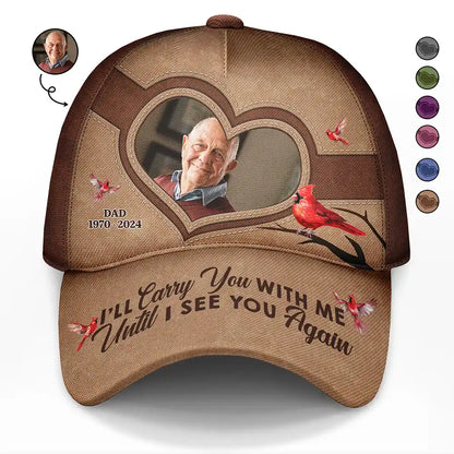 Custom Photo Memorial I'll Carry You With Me Until I See You Again - Personalized Classic Cap